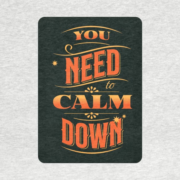 You need to Calm Down design by Dress Wild